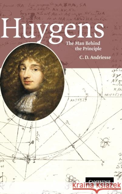 Huygens: The Man Behind the Principle Andriesse, C. D. 9780521850902 Cambridge University Press - książka