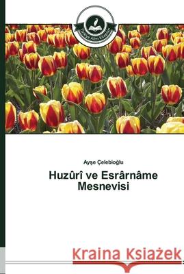 Huzûrî ve Esrârnâme Mesnevisi Çelebioglu, Ayse 9783639672701 Türkiye Alim Kitaplar - książka