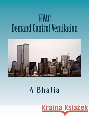 HVAC - Demand Control Ventilation: e-Book Bhatia, A. 9781502485656 Createspace - książka