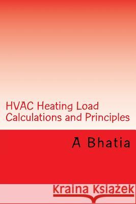 HVAC Heating Load Calculations and Principles: Quick Book A. Bhatia 9781503361829 Createspace - książka