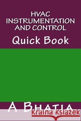 HVAC Instrumentation and Control: Quick Book A. Bhatia 9781505294156 Createspace - książka