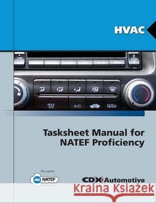 HVAC Tasksheet Manual for Natef Proficiency CDX Global                               CDX Automotive 9780763785123 Jones & Bartlett Publishers - książka