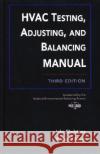 HVAC Testing, Adjusting, and Balancing Field Manual John Gladstone Nebb                                     W. David Bevirt 9780070241848 McGraw-Hill Professional Publishing