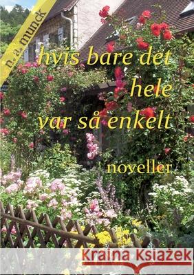 Hvis bare det hele var så enkelt Niels Anders Munck 9788743045717 Books on Demand - książka