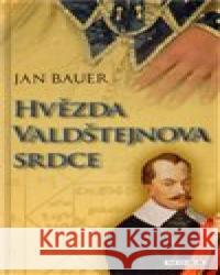 Hvězda Valdštejnova srdce Jan Bauer 9788027907786 MOBA - książka