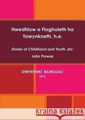 Hwedhlow a Flogholeth Ha Yowynkneth, H.E. John Prowse 9781326847852 Lulu.com - książka