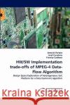 HW/SW Implementation trade-offs of MPEG-4 Data-Flow Algorithm Portero, Antonio 9783838384610 LAP Lambert Academic Publishing AG & Co KG