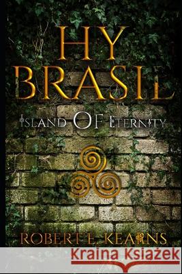 Hy Brasil: Island of Eternity Robert E. Kearns 9781074166120 Independently Published - książka