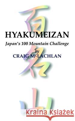 Hyakumeizan: Japan's 100 Mountain Challenge Craig McLachlan 9781492108719 Createspace - książka