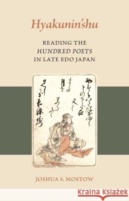 Hyakunin’shu: Reading the Hundred Poets in Late Edo Japan Joshua S. Mostow 9780824895686 University of Hawai'i Press - książka