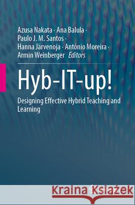 Hyb-It-Up!: Designing Effective Hybrid Teaching and Learning Azusa Nakata Ana Balula Paulo J. M. Santos 9783031997426 Springer - książka