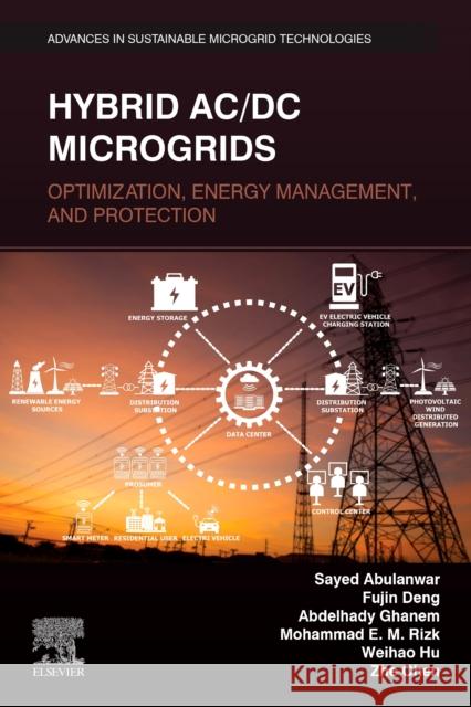 Hybrid AC/DC Microgrids: Optimization, Energy Management, and Protection Sayed Abulanwar Zhe Chen Weihao Hu 9780443363641 Elsevier - książka