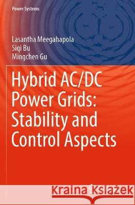 Hybrid AC/DC Power Grids: Stability and Control Aspects Lasantha Meegahapola, Siqi Bu, Mingchen Gu 9783031063862 Springer International Publishing - książka