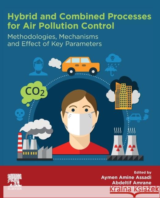 Hybrid and Combined Processes for Air Pollution Control: Methodologies, Mechanisms and Effect of Key Parameters Aymen Amine Assadi Abdeltif Amrane Tuan Anh Nguyen 9780323884495 Elsevier - książka