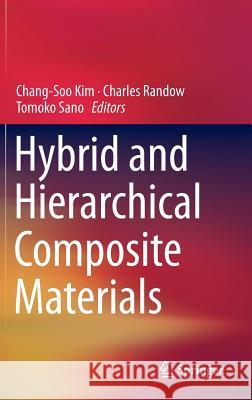 Hybrid and Hierarchical Composite Materials Chang-Soo Kim Charles Randow Tomoko Sano 9783319128672 Springer - książka