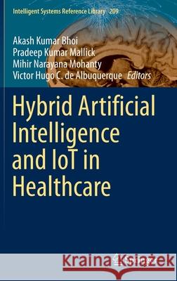 Hybrid Artificial Intelligence and Iot in Healthcare Akash Kuma Pradeep Kumar Mallick Mihir Narayan 9789811629716 Springer - książka