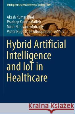 Hybrid Artificial Intelligence and IoT in Healthcare  9789811629747 Springer Nature Singapore - książka