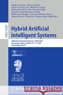 Hybrid Artificial Intelligent Systems: 20th International Conference, Hais 2025, Salamanca, Spain, October 16-17, 2025, Proceedings, Part II Emilio Corchado H?ctor Quinti?n Alicia Troncos 9783032084613 Springer - książka