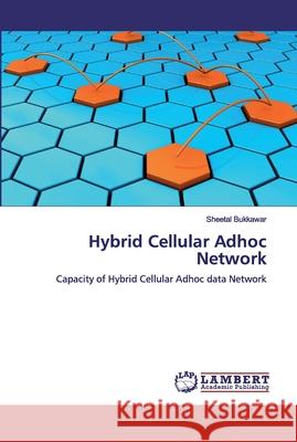 Hybrid Cellular Adhoc Network Bukkawar, Sheetal 9783330078994 LAP Lambert Academic Publishing - książka