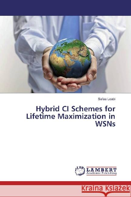 Hybrid CI Schemes for Lifetime Maximization in WSNs Leabi, Safaa 9783659877230 LAP Lambert Academic Publishing - książka