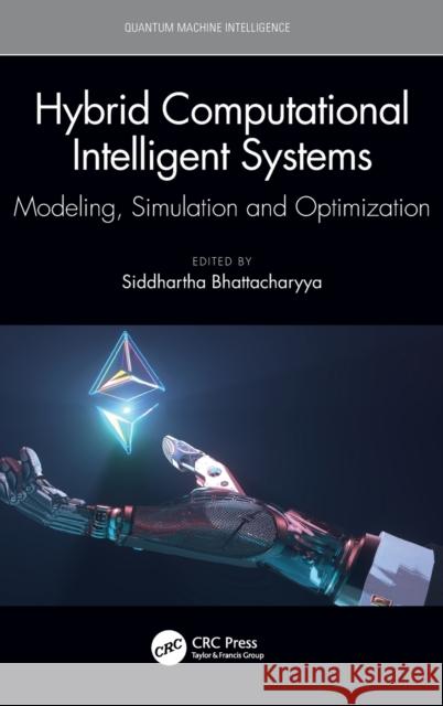 Hybrid Computational Intelligent Systems: Modeling, Simulation and Optimization Siddhartha Bhattacharyya 9781032393025 CRC Press - książka