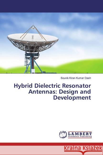 Hybrid Dielectric Resonator Antennas: Design and Development Dash, Sounik Kiran Kumar 9786200000569 LAP Lambert Academic Publishing - książka