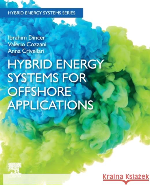 Hybrid Energy Systems for Offshore Applications Ibrahim Dincer Valerio Cozzani Anna Crivellari 9780323898232 Academic Press - książka