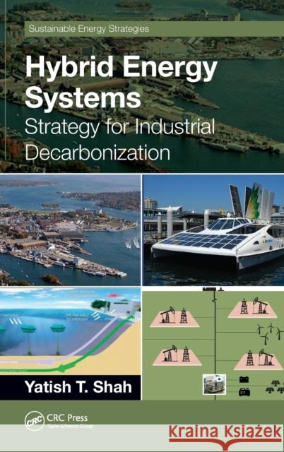 Hybrid Energy Systems: Strategy for Industrial Decarbonization Yatish T. Shah 9780367747572 CRC Press - książka