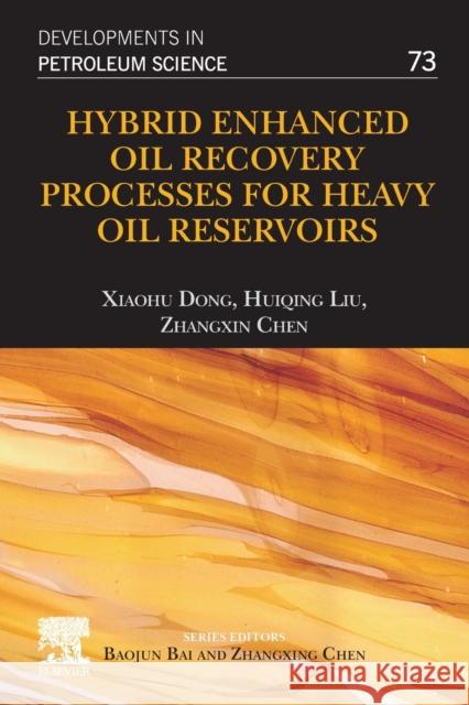 Hybrid Enhanced Oil Recovery Processes for Heavy Oil Reservoirs: Volume 73 Dong, Xiaohu 9780128239544 Elsevier - książka