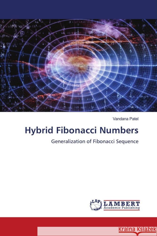 Hybrid Fibonacci Numbers Patel, Vandana 9786206157489 LAP Lambert Academic Publishing - książka