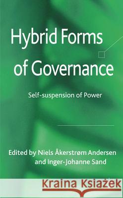 Hybrid Forms of Governance: Self-Suspension of Power Åkerstrøm Andersen, Niels 9780230348011  - książka