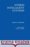 Hybrid Intelligent Systems Larry R. Medsker 9780792395881 Springer