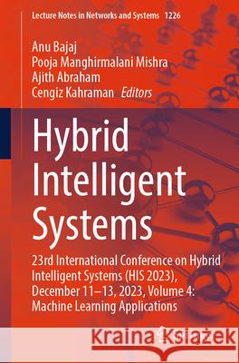 Hybrid Intelligent Systems: 23rd International Conference on Hybrid Intelligent Systems (His 2023), December 11-13, 2023, Volume 4: Machine Learni Anu Bajaj Pooja Manghirmalani Mishra Ajith Abraham 9783031789335 Springer - książka