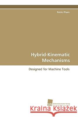 Hybrid-Kinematic Mechanisms Patric Pham 9783838105635 Sudwestdeutscher Verlag Fur Hochschulschrifte - książka