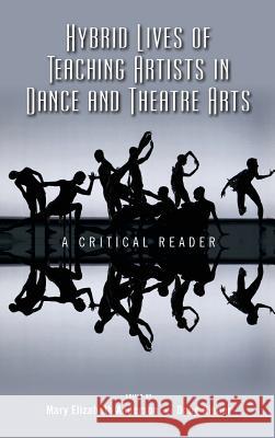 Hybrid Lives of Teaching Artists in Dance and Theatre Arts: A Critical Reader Mary Elizabeth Anderson Doug Risner 9781604978810 Cambria Press - książka