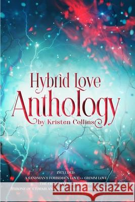 Hybrid Love Anthology Kristen Collins, Rachel Olson, Susette At My Write Hand Va 9781548684167 Createspace Independent Publishing Platform - książka