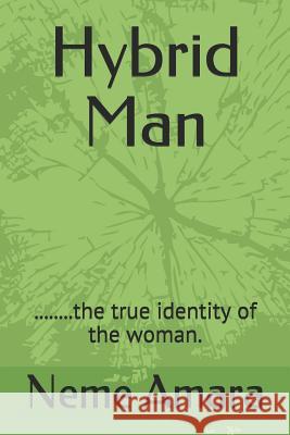 Hybrid Man: ........the True Identity of the Woman. Neme Amara 9781796467758 Independently Published - książka
