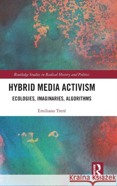 Hybrid Media Activism: Ecologies, Imaginaries, Algorithms Emiliano Trere 9781138218147 Routledge - książka