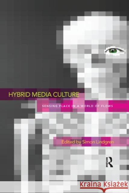 Hybrid Media Culture: Sensing Place in a World of Flows Simon Lindgren 9780367867997 Routledge - książka