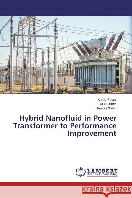 Hybrid Nanofluid in Power Transformer to Performance Improvement Faisal, Khalid; Hussein, Ali; Salah, Hawraa 9786202060820 LAP Lambert Academic Publishing - książka