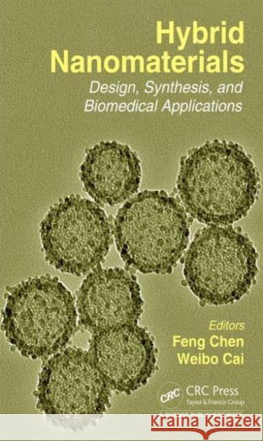 Hybrid Nanomaterials: Design, Synthesis, and Biomedical Applications Weibo Cai Feng Chen 9781498720922 CRC Press - książka