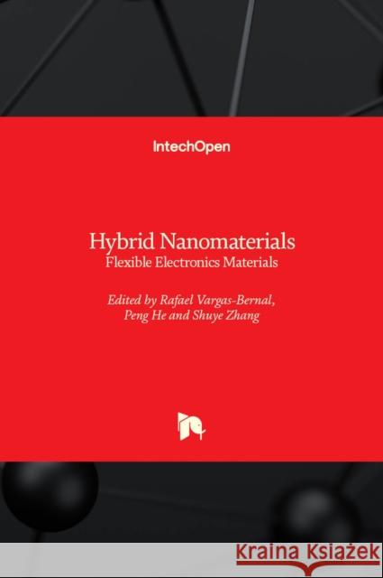 Hybrid Nanomaterials: Flexible Electronics Materials Rafael Vargas-Bernal Peng He Shuye Zhang 9781838803377 Intechopen - książka