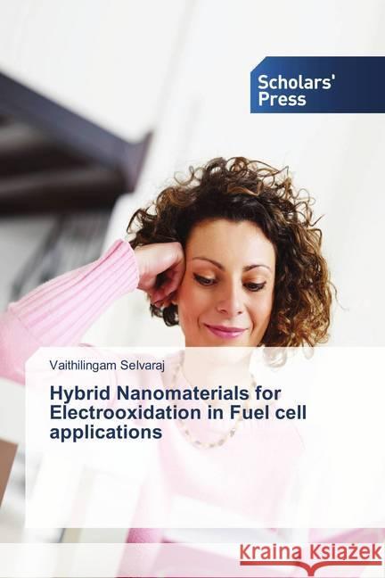 Hybrid Nanomaterials for Electrooxidation in Fuel cell applications Selvaraj, Vaithilingam 9786202306201 Scholar's Press - książka