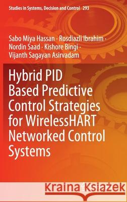 Hybrid Pid Based Predictive Control Strategies for Wirelesshart Networked Control Systems Hassan, Sabo Miya 9783030477363 Springer - książka