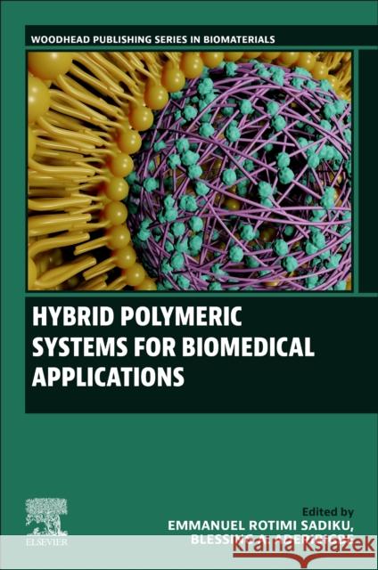 Hybrid Polymeric Systems for Biomedical Applications Emmanuel Rotimi Sadiku Blessing A. Aderibigbe 9780443155642 Woodhead Publishing - książka