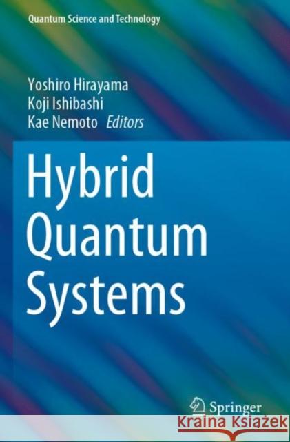 Hybrid Quantum Systems Yoshiro Hirayama Koji Ishibashi Kae Nemoto 9789811666810 Springer - książka