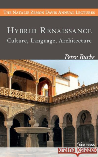 Hybrid Renaissance: Culture, Language, Architecture Burke, Peter 9789633860878 Central European Uni Press - książka