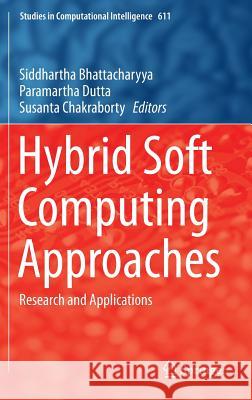 Hybrid Soft Computing Approaches: Research and Applications Bhattacharyya, Siddhartha 9788132225430 Springer - książka