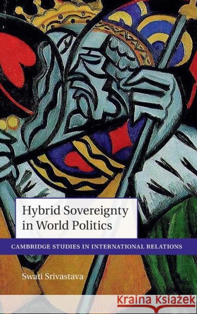 Hybrid Sovereignty in World Politics Swati Srivastava (Purdue University, Indiana) 9781009204507 Cambridge University Press - książka
