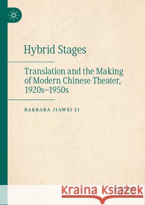 Hybrid Stages: Translation and the Making of Modern Chinese Theater, 1920s-1950s Barbara Jiawei Li 9783032396655 Palgrave MacMillan - książka